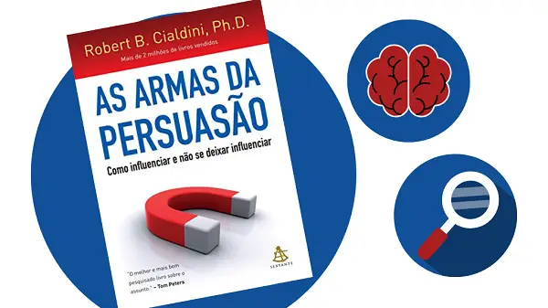 As Armas da Persuasão é bom ? Veja Como Usar os 6 Princípios de Cialdini Para Influenciar Pessoas de Forma Ética